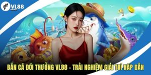 Bắn cá đổi thưởng VL88