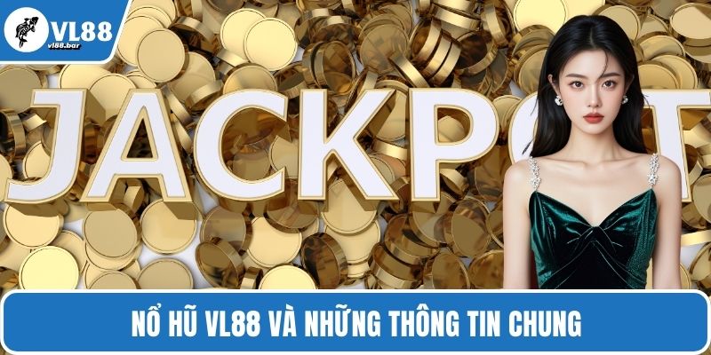 Nổ hũ VL88 và những thông tin chung