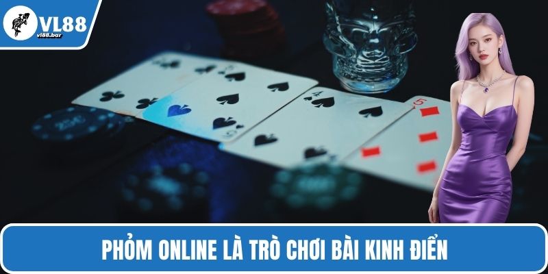 Phỏm online là trò chơi bài kinh điển