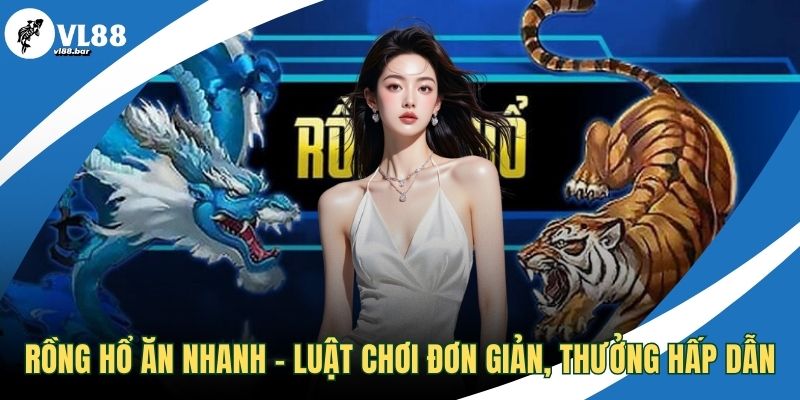 Rồng hổ ăn nhanh