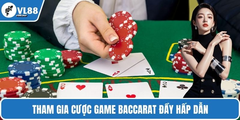 Tham gia cược game Baccarat đầy hấp dẫn