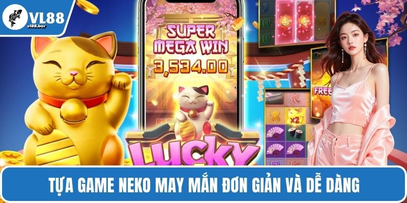 Tựa game neko may mắn đơn giản và dễ dàng