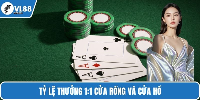 Tỷ lệ thưởng 1:1 cửa rồng và cửa hổ