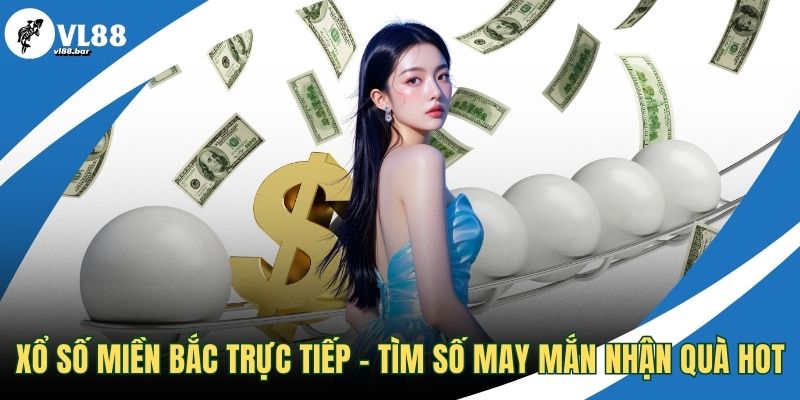 Xổ số miền Bắc trực tiếp